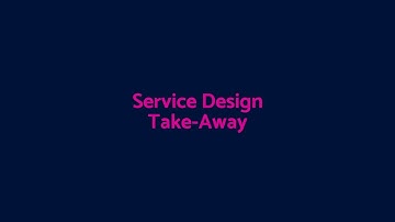 Service Design Take  Away