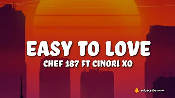 Chef 187 - Easy to Love ft Cinori Xo (Lyrics)