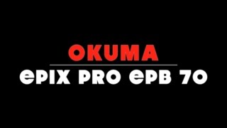 Обзор катушки Okuma Epix Pro EPB 70