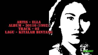 Video thumbnail of "Ella - 30110 - 03 - Kitalah Bintang"