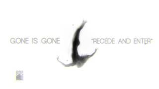 Gone Is Gone - Recede And Enter