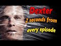 2 seconds from each episode of Dexter