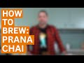 How to brew prana chai  barista guide