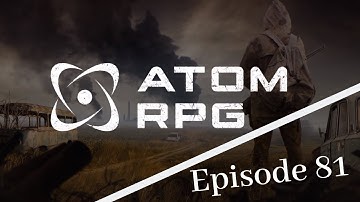 Atom RPG: Episode 81 - Dealing with Igor Death! | FGsquared Let
