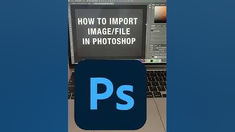 How to import file or image in photoshop