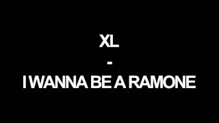 Video thumbnail of "XL - I Wanna Be A Ramone"