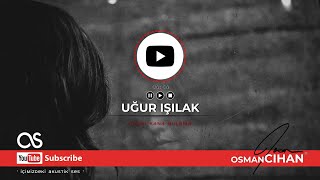 Uğur IŞILAK - Dilini Kana Bulama ( #osmancihan #ugurisilak ) Resimi