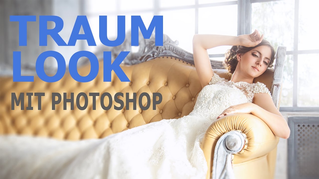 Download Traum-Look erstellen mit Photoshop - YouTube