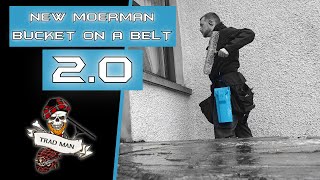 NEW MOERMAN BUCKET ON A BELT 2.0  FIRST THOUGHTS