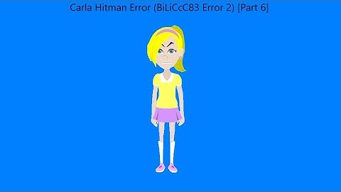 Carla Hitman Error (BiLiCcC83 Error 2) [Part 6]