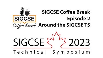 SIGCSE Coffee Break 2023 - Episode 2