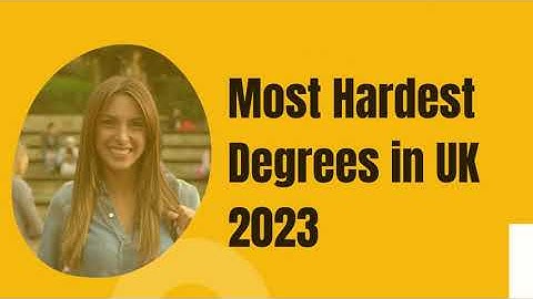 Most Hardest Degrees in UK 2023