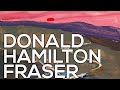 Donald Hamilton Fraser: A collection of 73 works (HD)