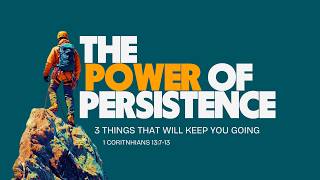 The Power of Persistence | 3 thing that Will Keep You Going