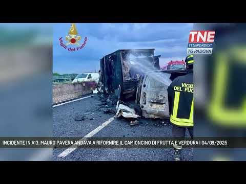 INCIDENTE IN A13: MAURO PAVERA ANDAVA A RIFORNIRE IL CAMIONCINO DI FRUTTA E VERDURA | 04/08/2025