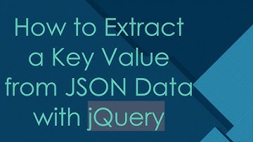 How to Extract a Key Value from JSON Data with jQuery