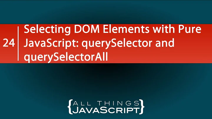 Selecting DOM Elements with Pure JavaScript: querySelector and querySelectorAll