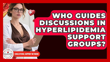 Who Guides Discussions In Hyperlipidemia Support Groups? - Cholesterol Support Network