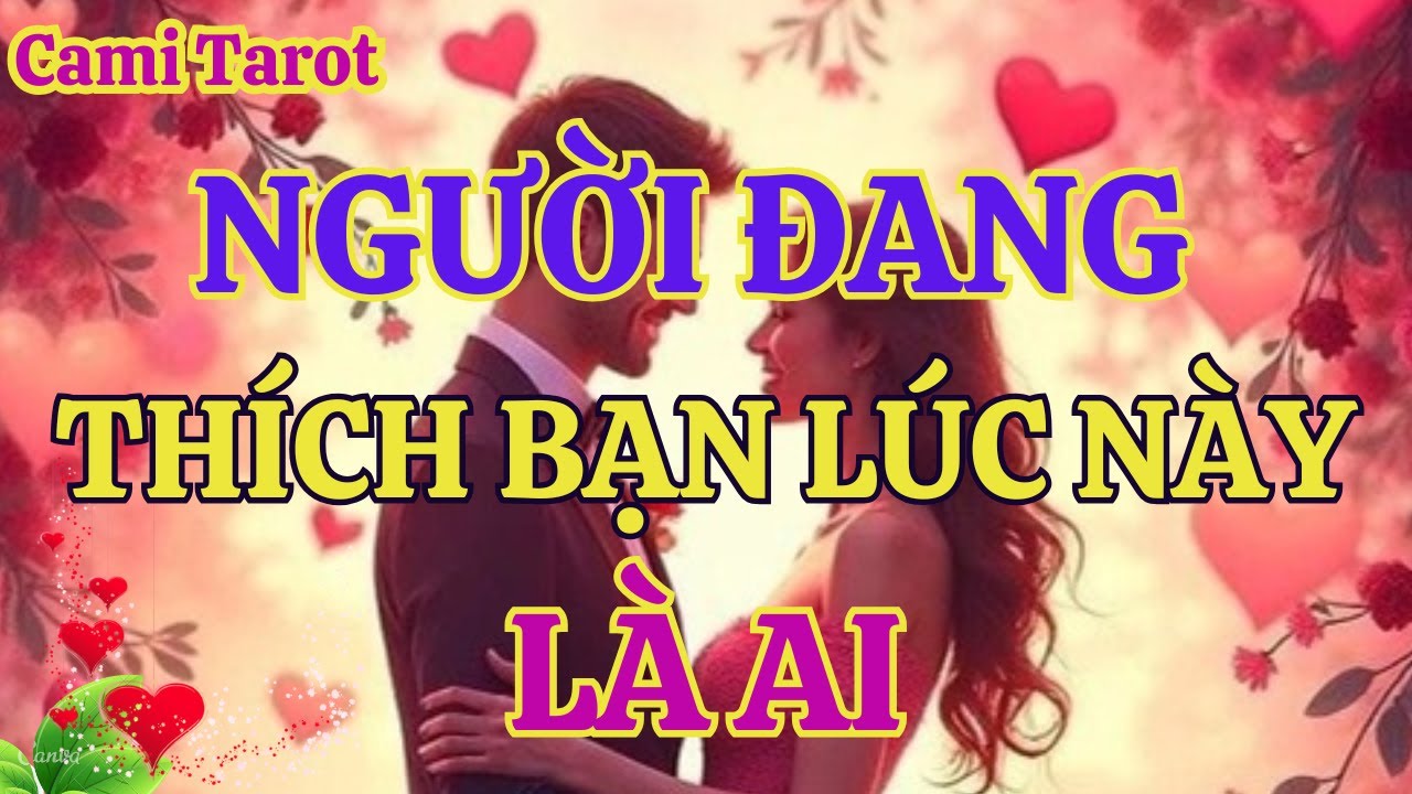 Người đang thích bạn lúc này là ai @tarot