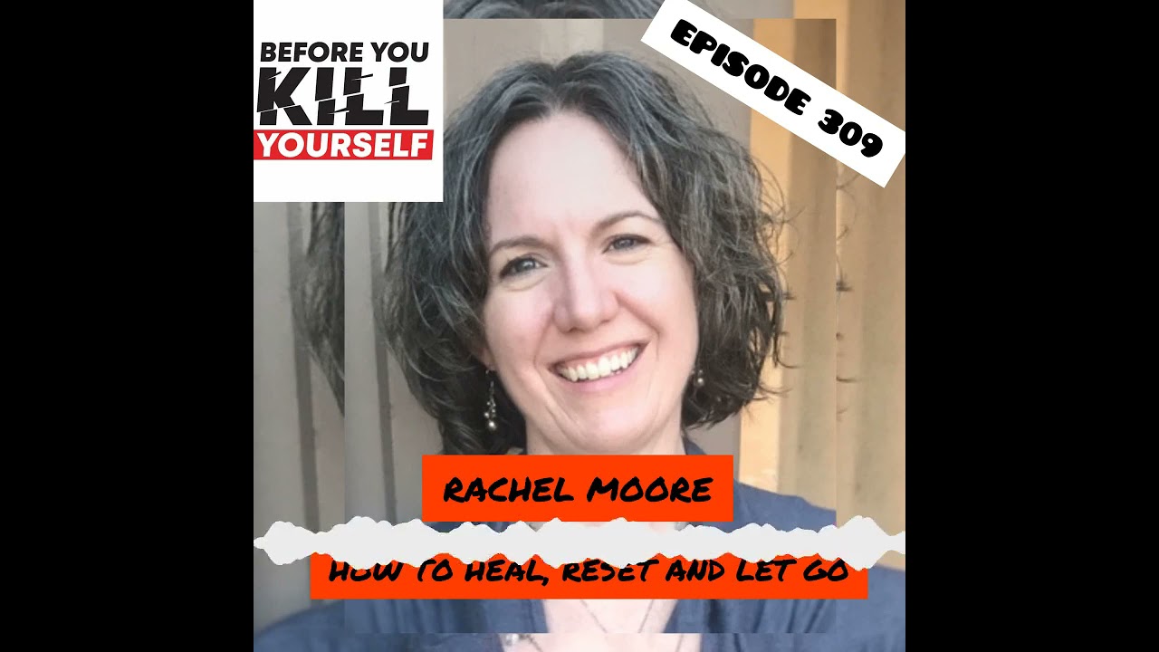 Rachel Moore LMFT : How to heal, reset and let go