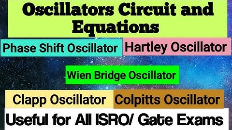 Oscillators Formula and Circuits Revision video|Wien Bridge|RC Phase shift|Colpitts|Clapp|Hartley