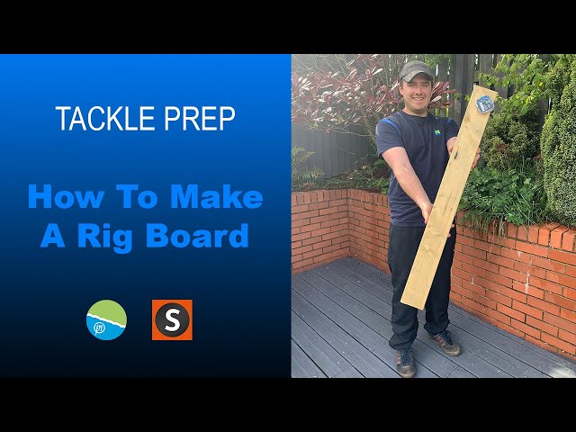 Tackle Prep  How To Make A Rig Board 
