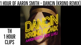 1 hour of Aaron Smith - Dancin (Krono Remix)