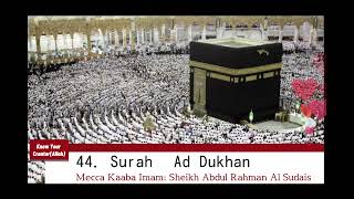 Surah Ad Dukhan beautiful recitation Sheikh Abdul Rahman Al Sudais Mecca Kaaba Imam