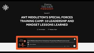 87: Ant Middleton's Special Forces Training Camp: 10 Leadership And Mindset Lessons Learned