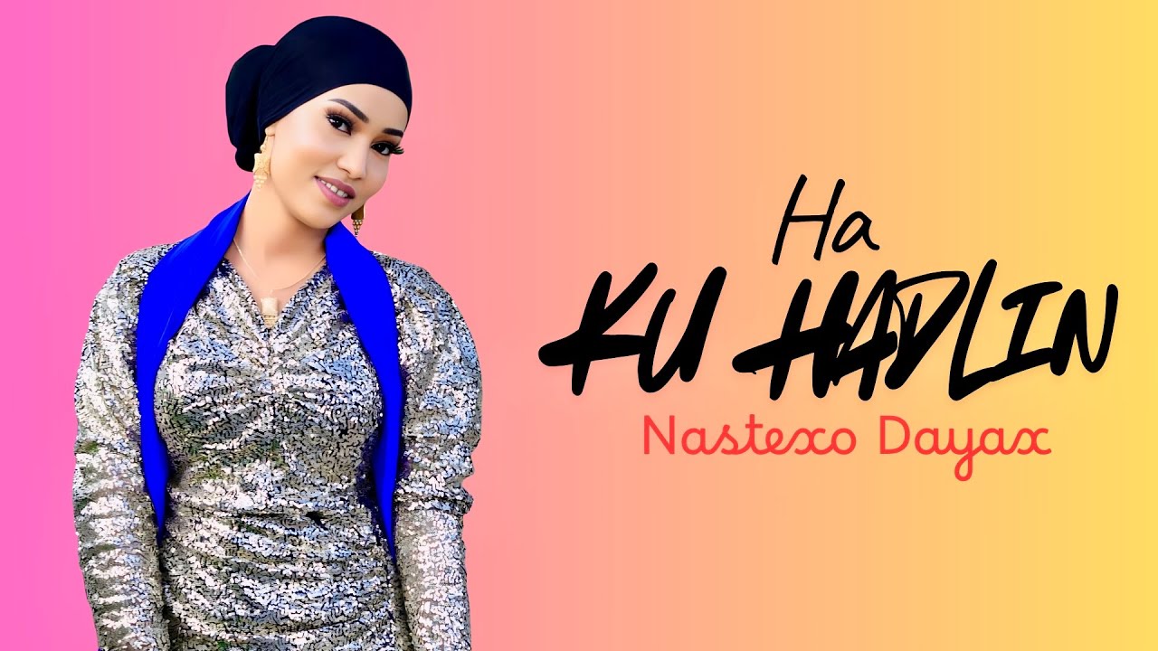 Nasteexo Dayax 2025 | Ha Ku Hadlin | Hees Cusub