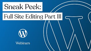 Famous Sneak Peek: Full Site Editing Part III | WordPress.com Webinars Net Worth