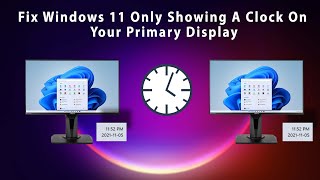 How To Fix Windows 11 Only Showing Clock On Main Display