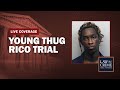 WATCH LIVE: Young Thug, YSL RICO Trial - GA v. Jeffery Williams, et al - Court Hearing