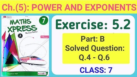 POWER AND EXPONENTS | Exercise 5.2 (Part B) | Maths Xpress  | CLASS 7 Solutions (Q.4 to Q.6)