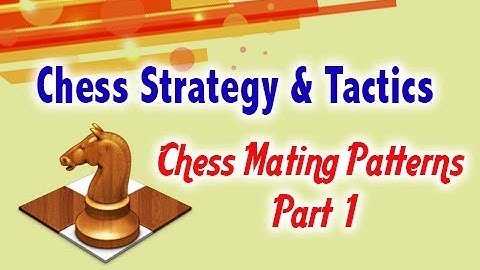 Chess Strategy   Chess Mating Patterns Part 1   Chess Website