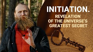 Initiation. Revelation of the universe’s greatest secret