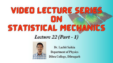 Statistical Mechanics || Lecture 22(Part-1) ||Course C-14||BSc Physics Honours(Dibrugarh University)