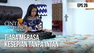 CINTA SEBENING EMBUN - Tiara Merasa Kesepian Tanpa Intan [29 APRIL 2019]