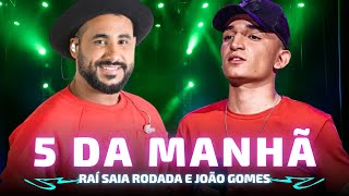 5 DA MANHÃ - RAÍ SAIA RODADA E JOÃO GOMES 🎵 5 da manhã e eu aqui nessa cama Fazendo merda