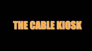 The Cable Kiosk