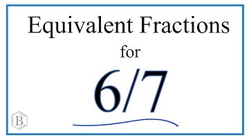 How to Find Equivalent Fractions for 6/7