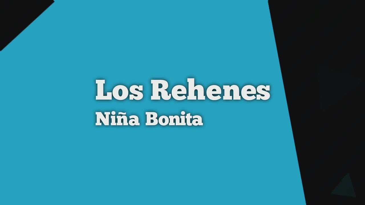 Los Rehenes - Niña Bonita (Video Lirico)