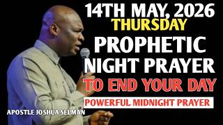 [THURSDAY, 14TH MAY 2026] MIDNIGHT PRAYER | CLOSE YOUR DAY WITH VICTORY || APOSTLE JOSHUA SELMAN