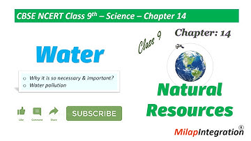 Water | Natural Resources | Chapter 14 | Class 9 | Science | CBSE NCERT | Milap Integration