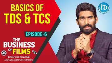 What is TDS & TCS | The Business Of Films - Ep 6 | CA Anurag Chowdhary | iDream Telugu Movies