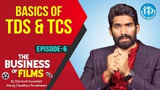 What is TDS & TCS | The Business Of Films - Ep 6 | CA Anurag Chowdhary | iDream Telugu Movies