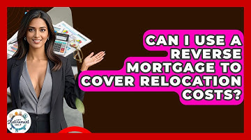 Can I Use A Reverse Mortgage To Cover Relocation Costs? - Get Retirement Help