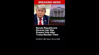 BREAKING: Senate Republicans Reverse Iran War Powers Vote After Trump Berates Them