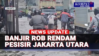 Banjir Rob Rendam Akses Ke Pelabuhan Sunda Kelapa Jakut, Sejumlah Motor Mogok