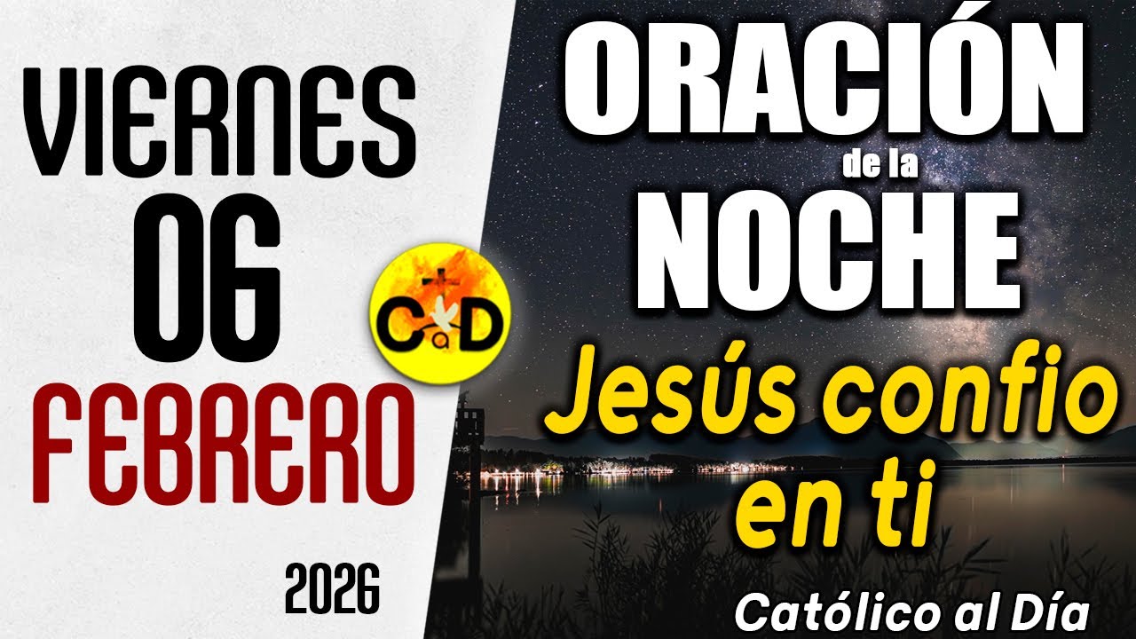 ORACION DE LA NOCHE DE HOY viernes 06 de Febrero de 2026 | Católico al ...